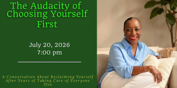 The Audacity of&nbsp;Choosing Yourself First: A&nbsp;Free Live Workshop for Women