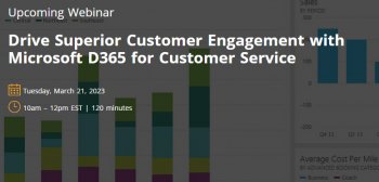 Webinar “Drive Superior Customer Engagement with Microsoft D365 for Customer Service”