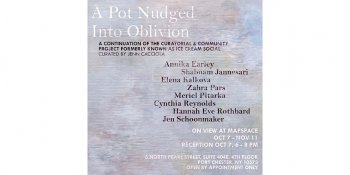 “A Pot Nudged Into Oblivion” Exhibition Opening Reception
